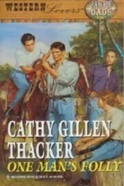 Book cover for "One Man's Folly" by Cathy Gillen Thacker