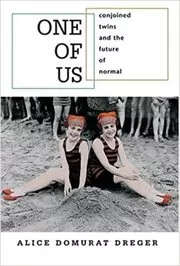 Book cover for "One of Us" by Alice Domurat Dreger