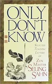 Book cover for "Only Don't Know" by Seung Sahn