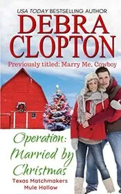 Book cover for "Operation: Married by Christmas / Marry Me, Cowboy" by Debra Clopton