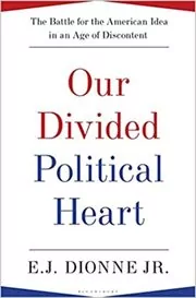 Book cover for "Our Divided Political Heart" by E.J. Dionne Jr.