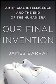 Book cover for "Our Final Invention" by James Barrat