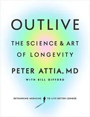 Book cover for "Outlive" by Peter Attia