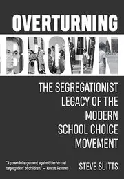 Book cover for "Overturning Brown" by Steve Suitts