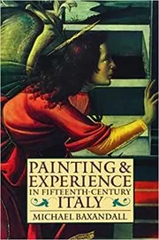 Book cover for "Painting and Experience in Fifteenth-Century Italy" by Michael Baxandall