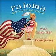 Book cover for "Paloma Wants to be Lady Freedom" by Rachel Campos-Duffy
