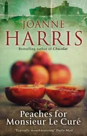 Book cover for "Peaches for Monsieur le Curé / Peaches for Father Francis" by Joanne M Harris