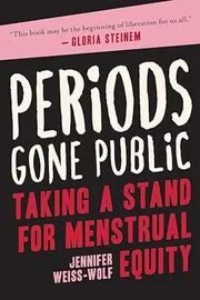 Book cover for "Periods Gone Public" by Jennifer Weiss-Wolf