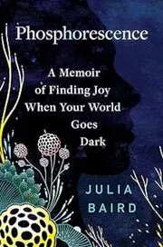 Book cover for "Phosphorescence" by Julia Baird