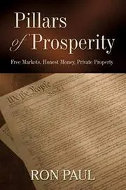Book cover for "Pillars of Prosperity" by Ron Paul