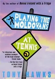 Book cover for "Playing the Moldovans at Tennis" by Tony Hawks