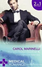 Book cover for "Playing the Playboy's Sweetheart / Unwrapping Her Italian Doc" by Carol Marinelli