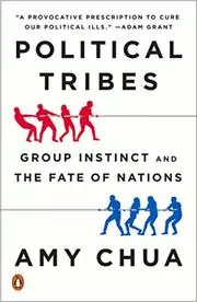 Book cover for "Political Tribes" by Amy Chua
