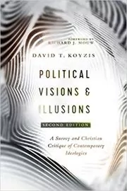 Book cover for "Political Visions & Illusions" by David T. Koyzis