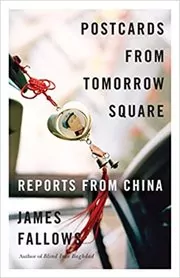 Book cover for "Postcards from Tomorrow Square" by James Fallows