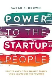 Book cover for "Power to the Startup People" by Sarah E. Brown