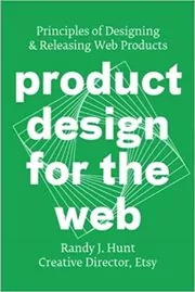 Book cover for "Product Design for the Web" by Randy J. Hunt