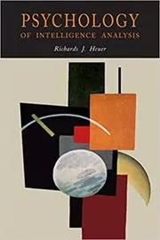 Book cover for "Psychology of Intelligence Analysis" by Richards J. Heuer