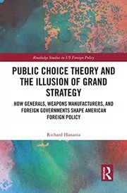 Book cover for "Public Choice Theory and the Illusion of Grand Strategy" by Richard Hanania