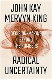 Book cover for "Radical Uncertainty" by John Kay