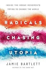 Book cover for "Radicals Chasing Utopia" by Jamie Bartlett