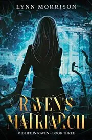 Book cover for "Raven's Matriarch" by Lynn Morrison