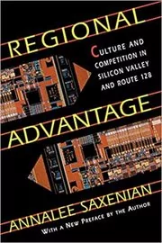 Book cover for "Regional Advantage" by AnnaLee Saxenian