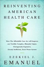 Book cover for "Reinventing American Health Care" by Ezekiel J. Emanuel