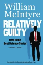 Book cover for "Relatively Guilty" by William HS McIntyre