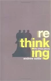 Book cover for "Rethinking the Chess Pieces" by Andrew Soltis