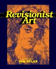 Book cover for "Revisionist Art" by Bob Dylan