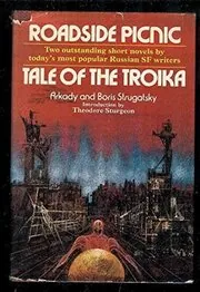 Book cover for "Roadside Picnic / Tale Of The Troika" by Arkady and Boris Strugatsky