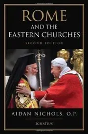 Book cover for "Rome and the Eastern Churches" by Fr. Aidan Nichols O.P.