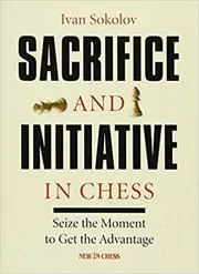 Book cover for "Sacrifice and Initiative in Chess" by Ivan Sokolov