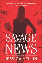 Book cover for "Savage News" by Jessica Yellin