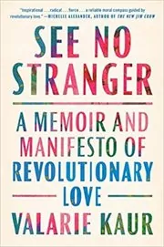 Book cover for "See No Stranger" by Valarie Kaur