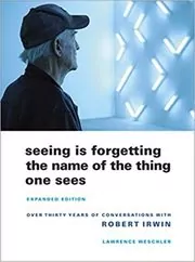 Book cover for "Seeing Is Forgetting the Name of the Thing One Sees" by Lawrence Weschler