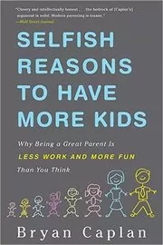 Book cover for "Selfish Reasons to Have More Kids" by Bryan Caplan