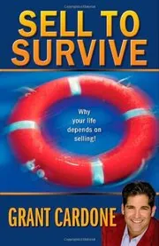 Book cover for "Sell To Survive" by Grant Cardone
