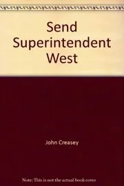 Book cover for "Send Superintendent West / Send Inspector West" by John Creasey