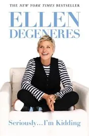 Book cover for "Seriously...I'm Kidding" by Ellen DeGeneres