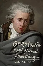 Book cover for "Serotonin" by Michel Houellebecq