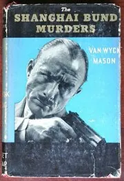 Book cover for "Shanghai Bund Murders / The China Sea Murders" by F Van Wyck Mason