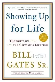 Book cover for "Showing Up for Life" by Bill Gates Sr.