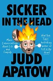 Book cover for "Sicker in the Head" by Judd Apatow