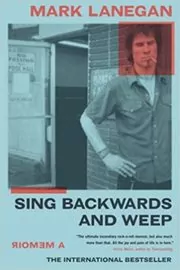 Book cover for "Sing Backwards and Weep" by Mark Lanegan