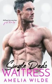 Book cover for "Single Dad's Waitress / Over Easy" by Amelia Wilde