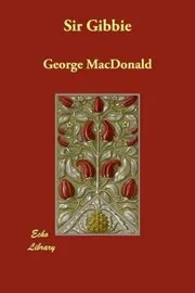 Book cover for "Sir Gibbie/Wee Sir Gibbie of the Highlands" by George MacDonald