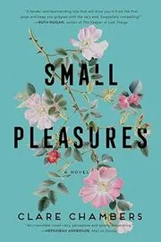 Book cover for "Small Pleasures" by Clare Chambers