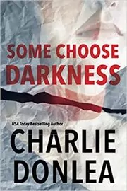 Book cover for "Some Choose Darkness" by Charlie Donlea